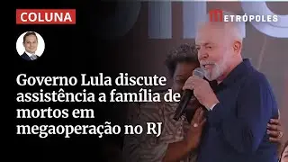 Governo Lula discute assist&ecirc;ncia a familiares de mortos no RJ