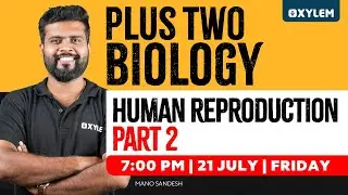 Plus Two Biology - Human Reproduction - Part 2 | Xylem Plus Two