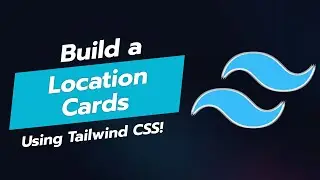 🌍 BUILD STUNNING LOCATION CARDS WITH TAILWIND CSS! 🗺️