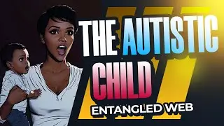 THE AUTISTIC CHILD | Are All Sicknesses Spiritual? | Short Story Narration #entangledwebstories