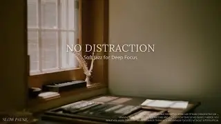 No Distraction Focus 🌿 | Soft Jazz for Deep Work & Clear Thinking | SLOW PAUSE,