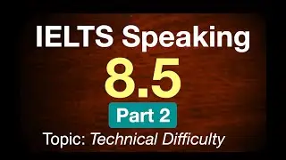 【IELTS Part 2】8.5 Speaker&rsquo;s Sample Answer - No.15