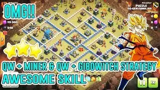 OMG!! AWESOME ATTACK QW MINERS & QW GIBOWITCH DESTROY TH12 3-STAR ( Clash of Clans )