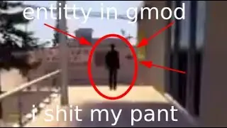 I found the entity in gmod (warning : very scary!!!1!)