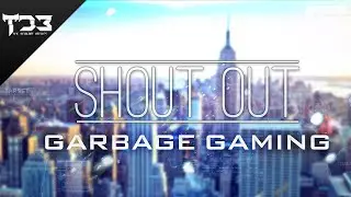 SHOUT OUT - Garbage Gaming (The Best Gaming Channel!) #GarbageGaming
