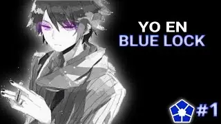 Yo en Blue Lock - CAPÍTULO 1 - Primeras impresiones.