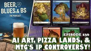 AI Art, Pizza Lands, and MTG's IP Controversy - Beer, Blues, & BS - Ep. 236