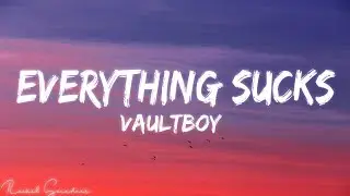 vaultboy - everything sucks (Lyrics)