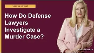 How Do Texas Criminal Defense Lawyers Investigate and Gather Evidence in Murder Cases? Learn More!