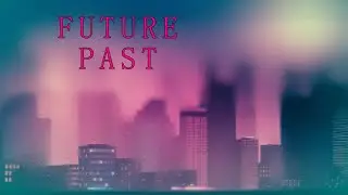 Future Past - Nostalgic Synthwave