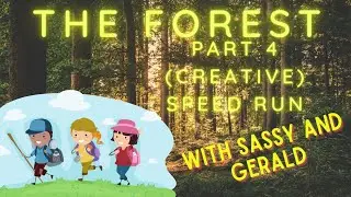 The Forest with Sassy and Gerald (Creative speed run - vegan and survive the forest trophies)