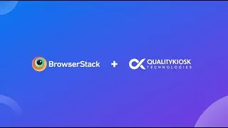 BrowserStack X QualityKiosk - Delivering Seamless Customer Experiences Across The Globe!