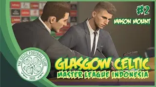 Selamat Bergabung Mason Mount | PES 2019 Master League Indonesia | Glasgow Celtic FC