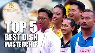 TOP 5 MASAKAN CIAMIK! | FLASHBACK MASTERCHEF INDONESIA