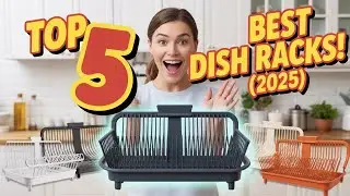Stylish & Functional Picks - Top 5 Best Dish Racks In 2025!
