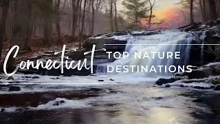 Connecticut&rsquo;s Top Ten Nature Destinations