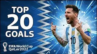 TOP 20 GOALS OF FIFA WORLD CUP QATAR 2022 | MESSI GOALS