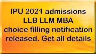 IPU 2021 admissions LLM LLM MBA choice filling notification released. Get all details.
