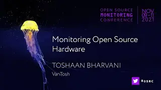 OSMC 2021 | Monitoring Open Source Hardware by Toshaan Bharvani