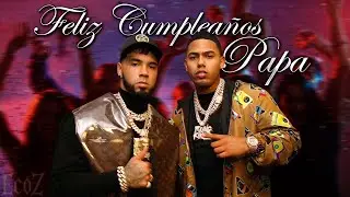 Myke Towers x Anuel AA - Feliz Cumplea&ntilde;os Papa