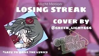 Losing streak cover by @Green_light466  | lazy to make the lyrics