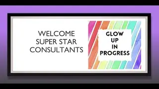 GLOW UP - You're a SuperStar Consultant....now what?