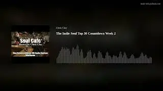 The Indie Soul Top 30 Countdown Week 2