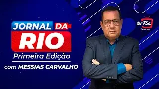 JORNAL DA RIO 1ª EDIÇÃO | COM MESSIAS CARVALHO | 16.JAN