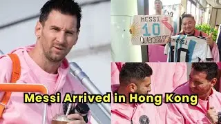 Messi Arrived in Hong Kong for Inter Miami Pre Season friendly match