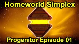 Checking out the Progenitors! | Homeworld Simplex 4.6 Progenitors | Episode 1