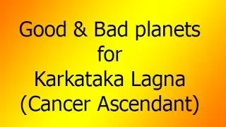04. Good and Bad Planets for Cancer Ascendant (Karkataka Lagna)