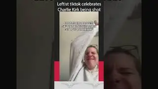 Leftist TikTok reacts to Charlie Kirk getting shot