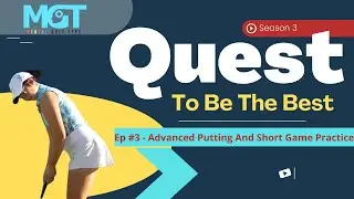 Quest to be the Best - Episode 3 - Advanced Putting Practice Techniques - Mental Golf Type