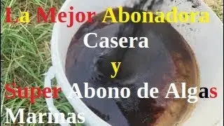 La Mejor ABONADORA Casera con BIDÓN Reciclado y Super ABONO de ALGAS MARINAS 100% Eco/Para el estrés
