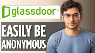 How to Be Anonymous on Glassdoor | Step-by-Step Guide