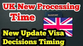 UK New Update Processing Time 2022 || UK Time Decision 2022 || UK Visa Procession