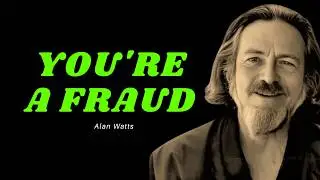 You're a Fraud (And That's Perfectly OK) - Alan Watts