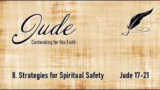 Strategies for Spiritual Safety (Jude 17-21)
