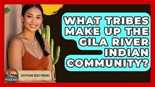 What Tribes Make Up The Gila River Indian Community? - Everything About Phoenix