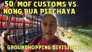 MATCHDAY VLOG // GROUNDHOPPING THAI DIV 2 // #50 : MOF Customs United vs Nong Bua Pitchaya