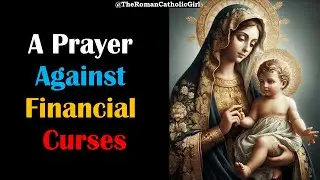 A Prayer Against Financial Curses | Catholic