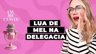 Eva, Me Conta: Lua de Mel na Delegacia