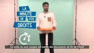 La Minute de vos Droits - Le solde de tout compte