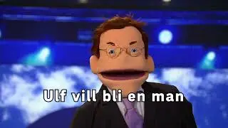 Ulf vill bli en man!