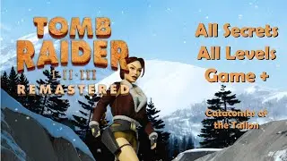 Tomb Raider 2 Remastered - Catacombs of the Talion - All Secrets Game +