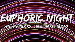 Onlynumbers, Lucie Hart - Euphoric Night (Ti&euml;sto Remix) (Lyrics)