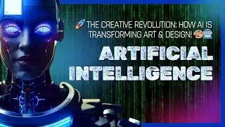 The Creative Revolution: How AI Is Transforming Art & Design! 🎨🤖