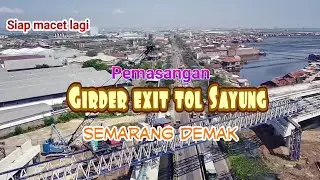 LAUNCHER GIRDER SUDAH TERPASANG MENYATU DI EXIT TOL SEMARANG DEMAK via drone