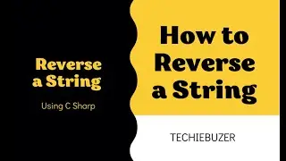 How to Reverse a String using C#| String Reverse using C#|Techiebuzer