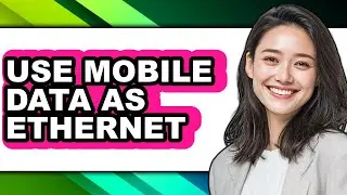How to Use Mobile Data as Ethernet (updated)